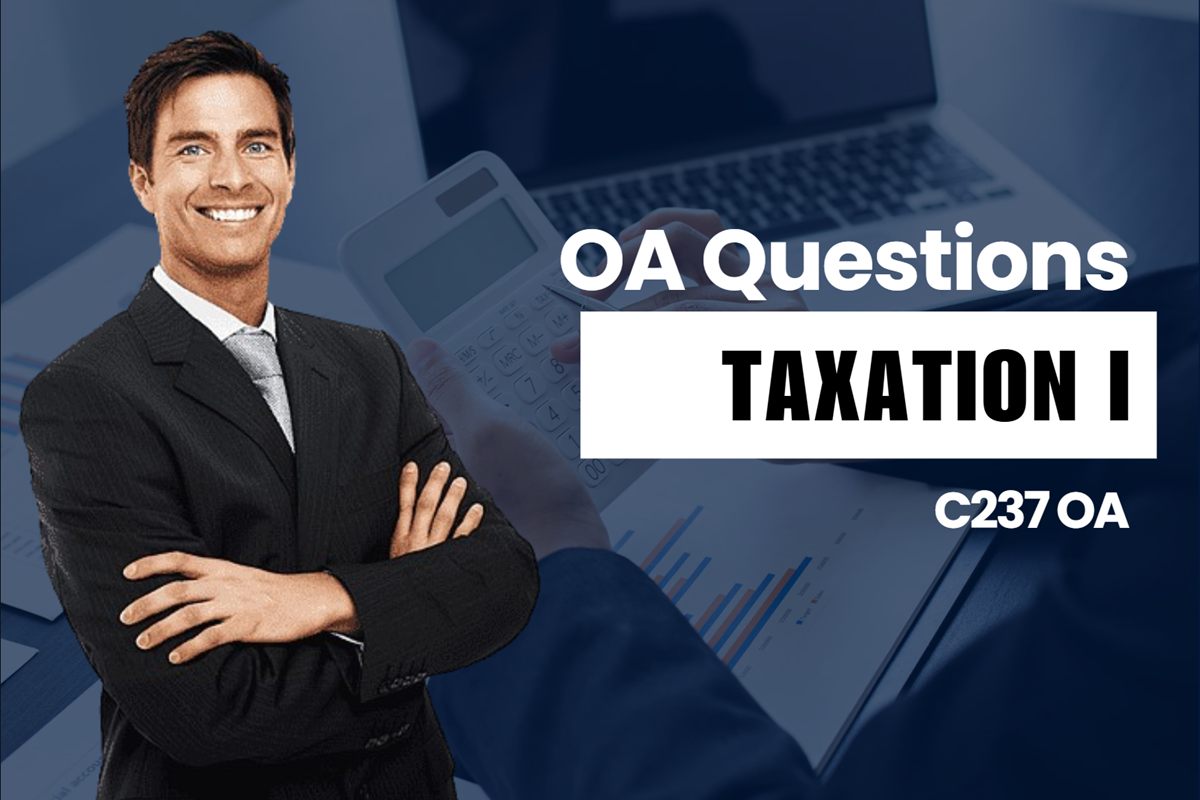 WGU C237 Taxation I OA practice questions and answers