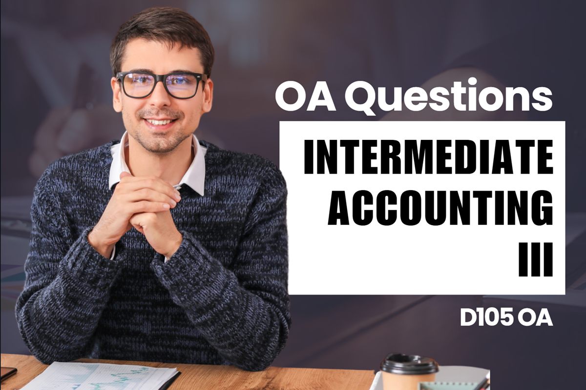 WGU D105 Intermediate Accounting III OA practice questions and answers