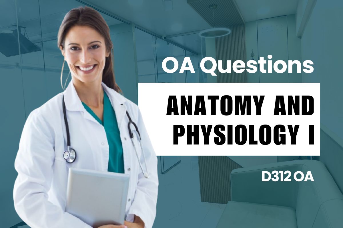 WGU D312 Anatomy and Physiology I OA practice questions and answers