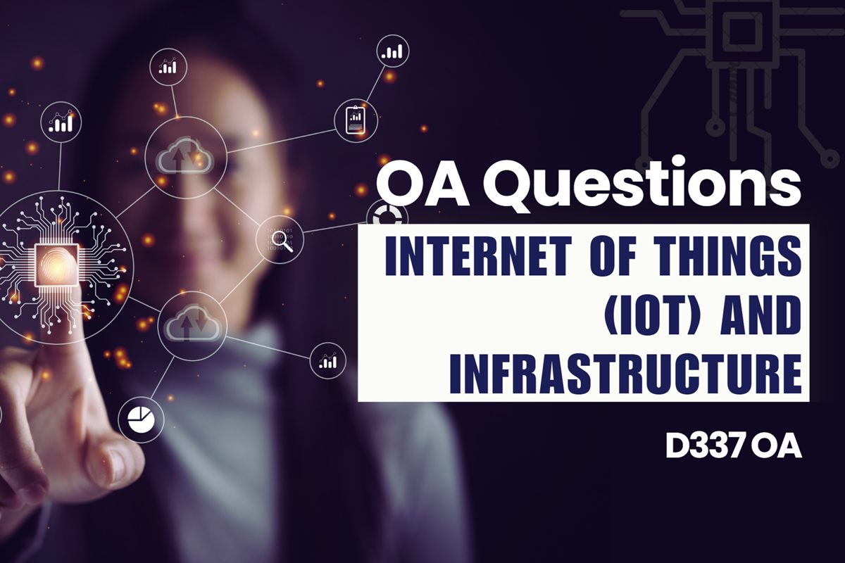 WGU D337 Internet of Things (IoT) and Infrastructure OA practice questions and answers