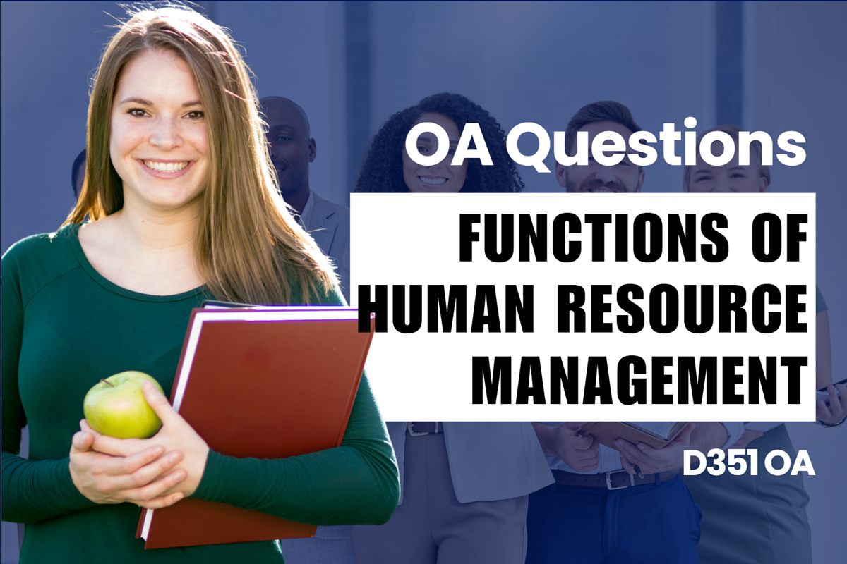 WGU D351 Functions of Human Resource Management OA practice questions and answers