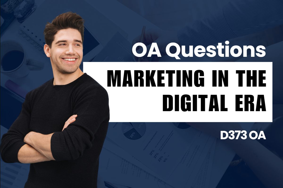 WGU D373 Marketing in the Digital Era OA practice questions and answers