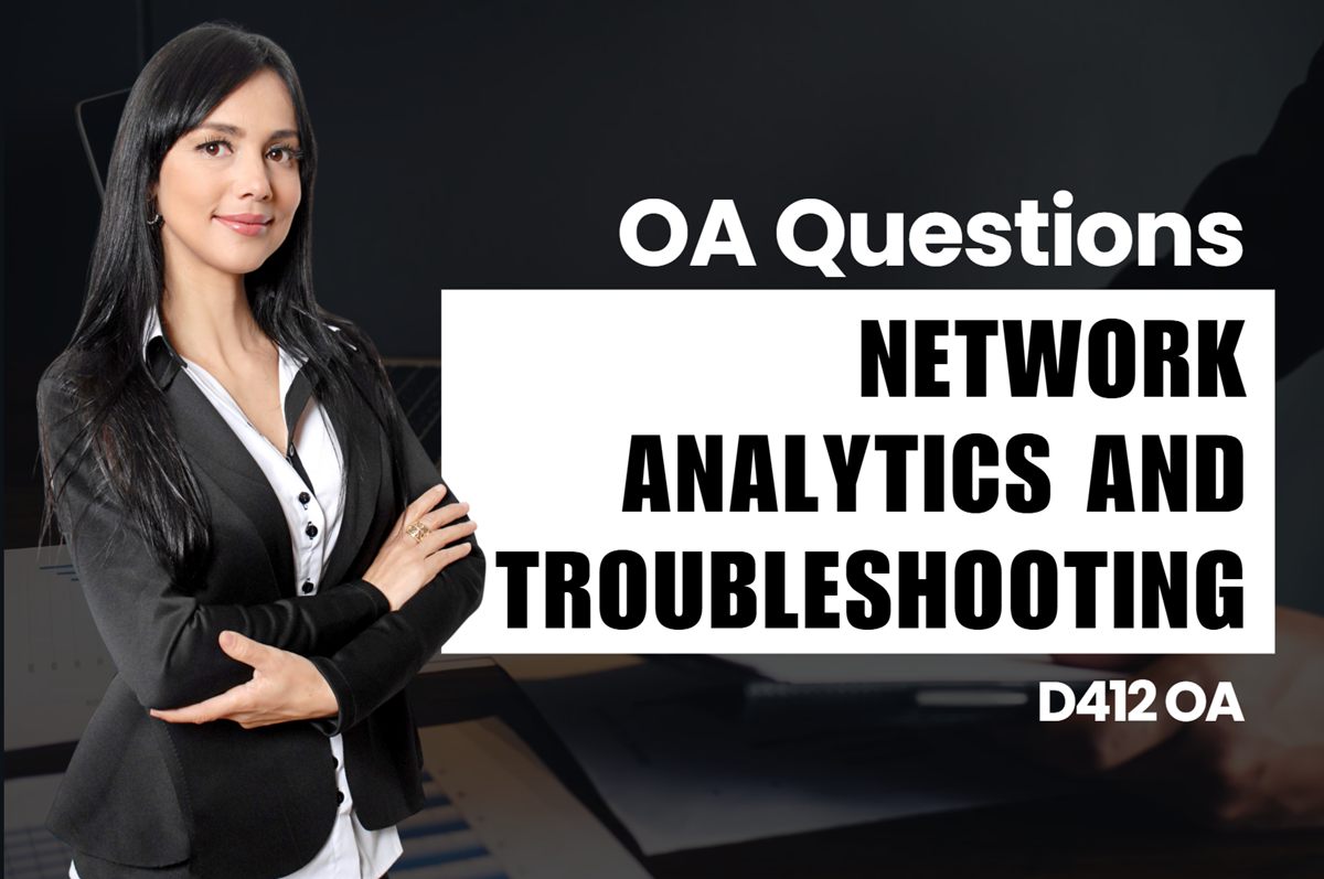 WGU D412 Network Analytics and Troubleshooting OA practice questions and answers