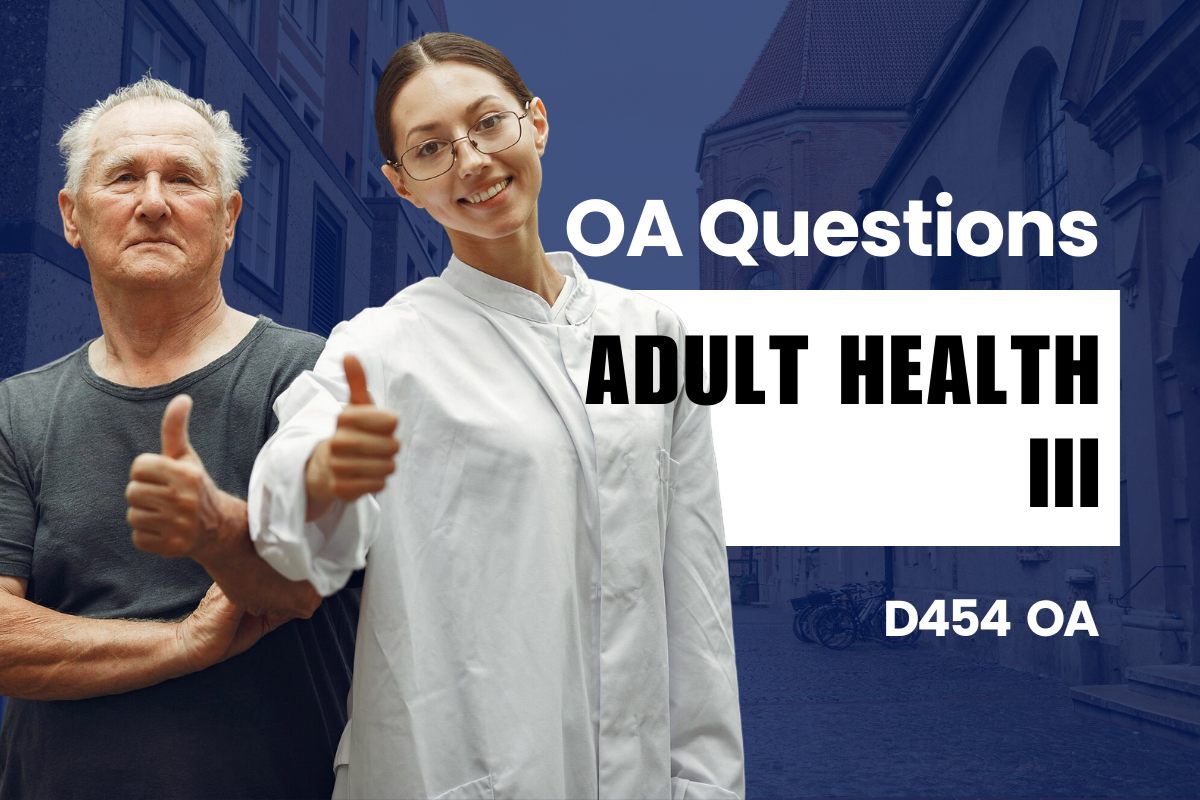 WGU D454 Adult Health III OA practice questions and answers