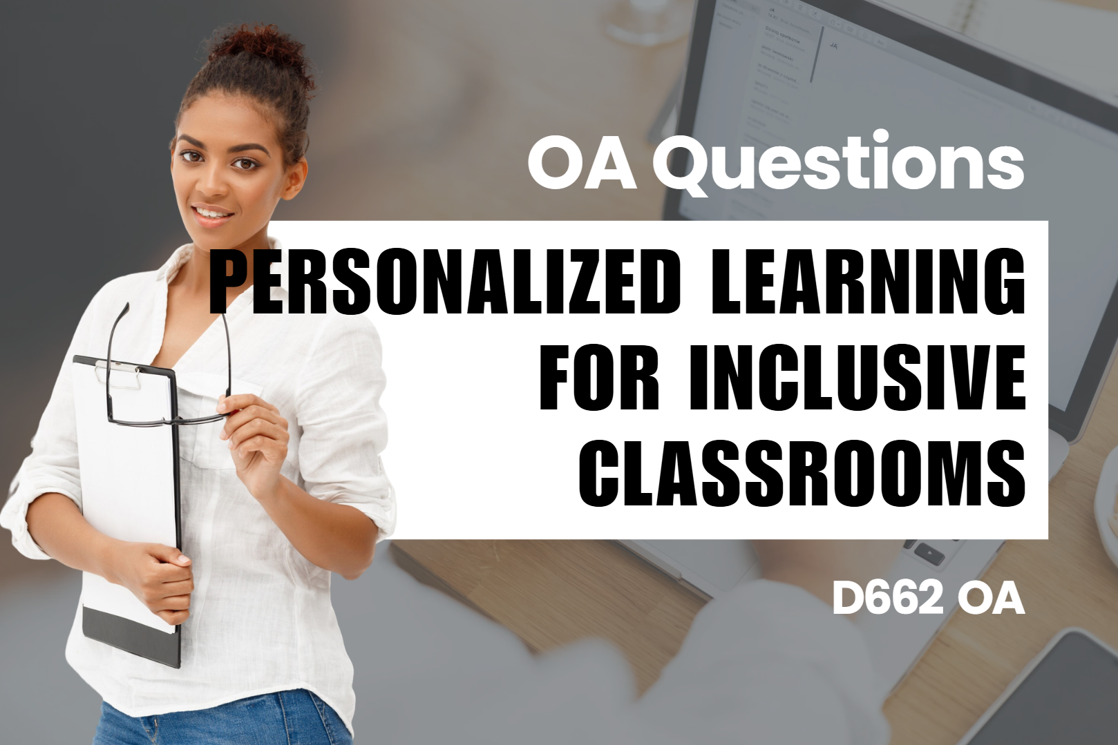 Personalized Learning for Inclusive Classrooms D662 OA Questions