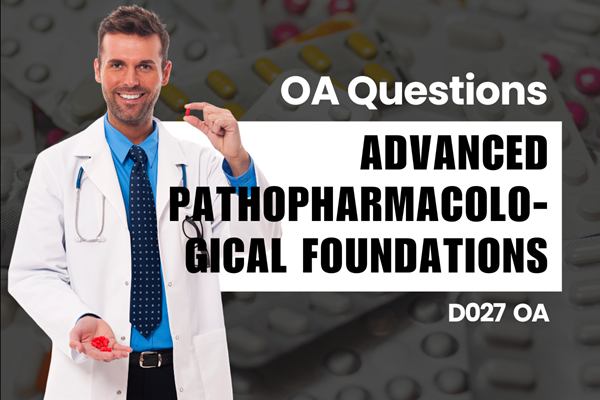 WGU D027 Advanced Pathopharmacological Foundations OA practice questions