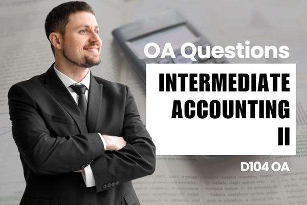 WGU D104 Intermediate Accounting II OA practice questions