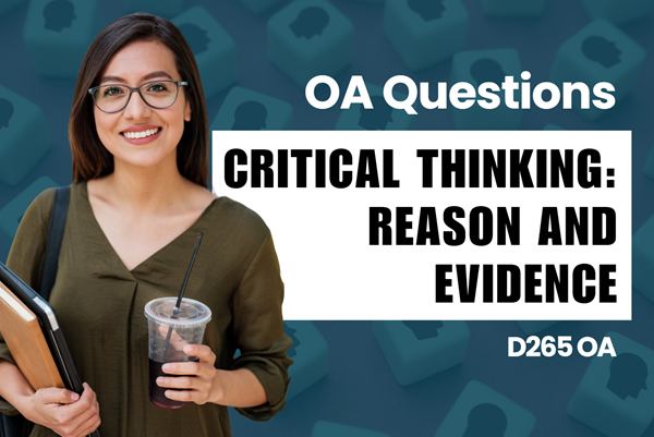 WGU D265 Critical Thinking: Reason and Evidence OA practice questions