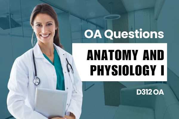 WGU D312 Anatomy and Physiology I OA practice questions