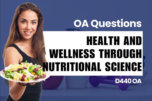 WGU D440 Health and Wellness Through Nutritional Science OA practice questions