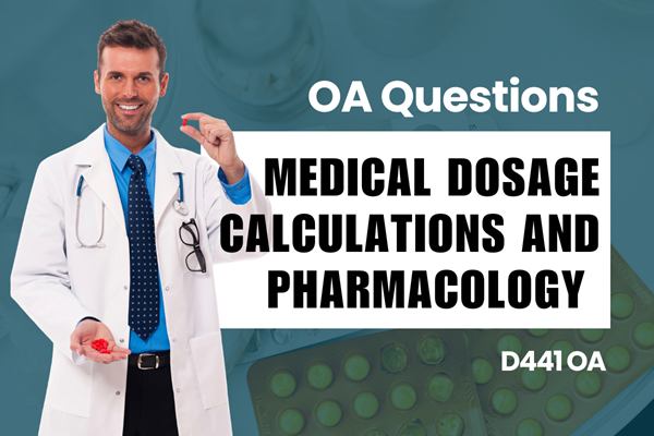 WGU D441 Medical Dosage Calculations OA practice questions