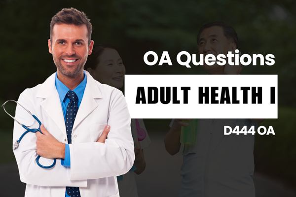 WGU D444 Adult Health I OA practice questions