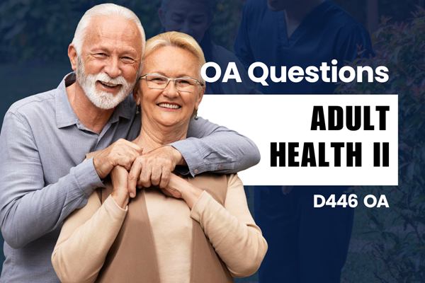 WGU D446 Adult Health II OA practice questions