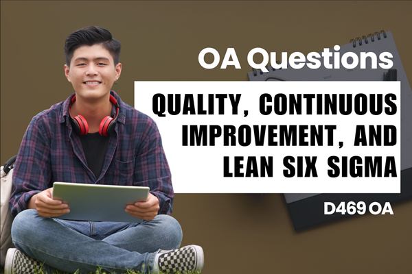WGU D469 Quality, Continuous Improvement, and Lean Six Sigma OA practice questions